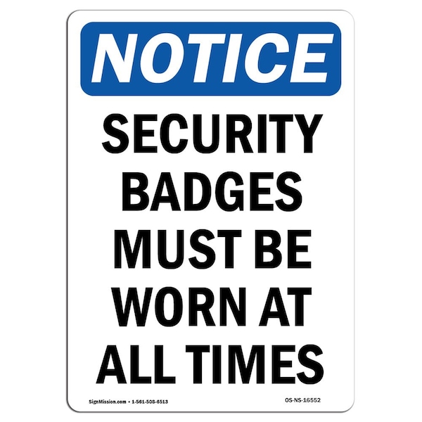 Signmission OSHA Sign, 14" H, 10" W, Rigid Plastic, NOTICE Security Badges Must Be Worn All Times Sign, Portrait OS-NS-P-1014-V-16552 - main
